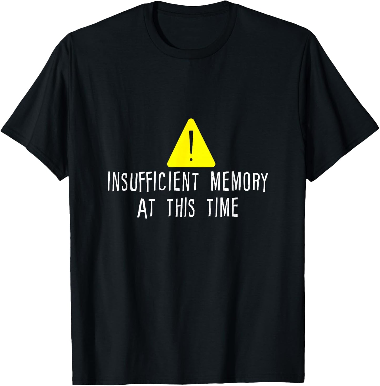 Insufficient Memory At This Time T-Shirt - T-Shirt | Black