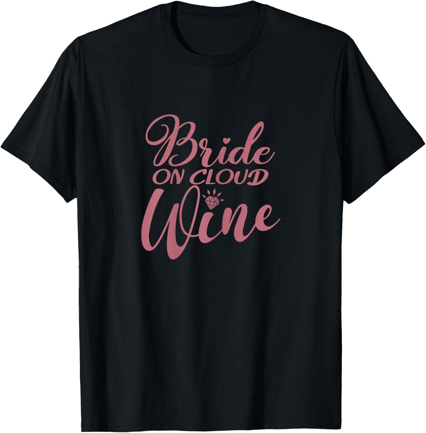 Bride On Cloud Wine, Bachelorette Party, Drinking, Matching T-Shirt - T-Shirt | Black