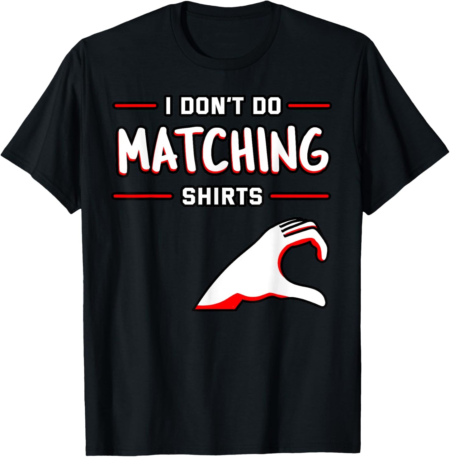 I Don't Do Matching Shirts But I Do Valentine's Day Heart T-Shirt - T-Shirt | Black