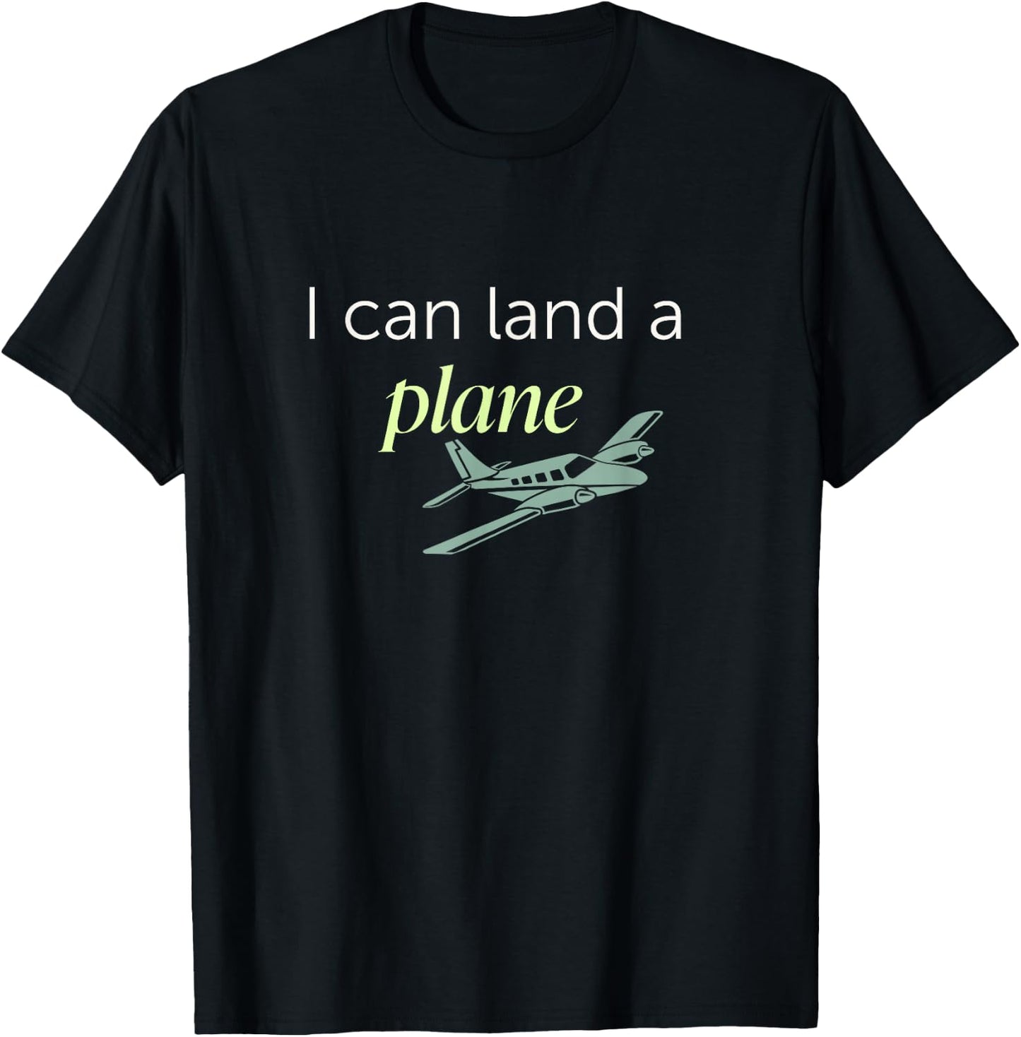 I can land a plane T-Shirt - T-Shirt | Black