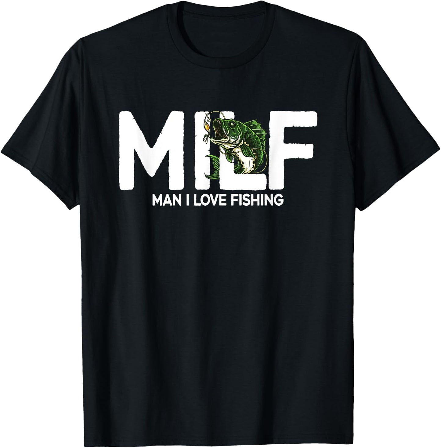 MILF Man I Love Fishing | Funny Fishing Fishermen Men Women T-Shirt - T-Shirt | Black
