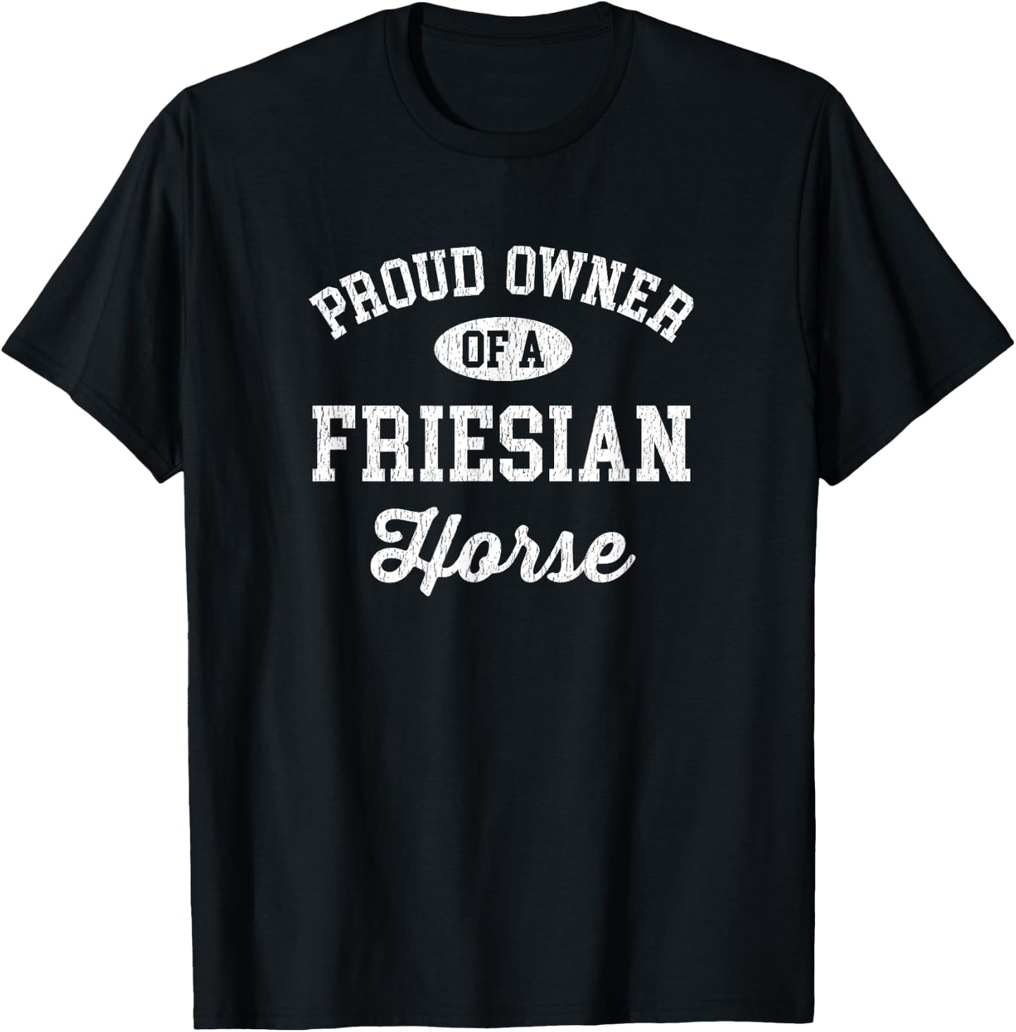 Proud Owner of a Friesian Horse Shirt - Friesian Horse Gift T-Shirt - T-Shirt | Black