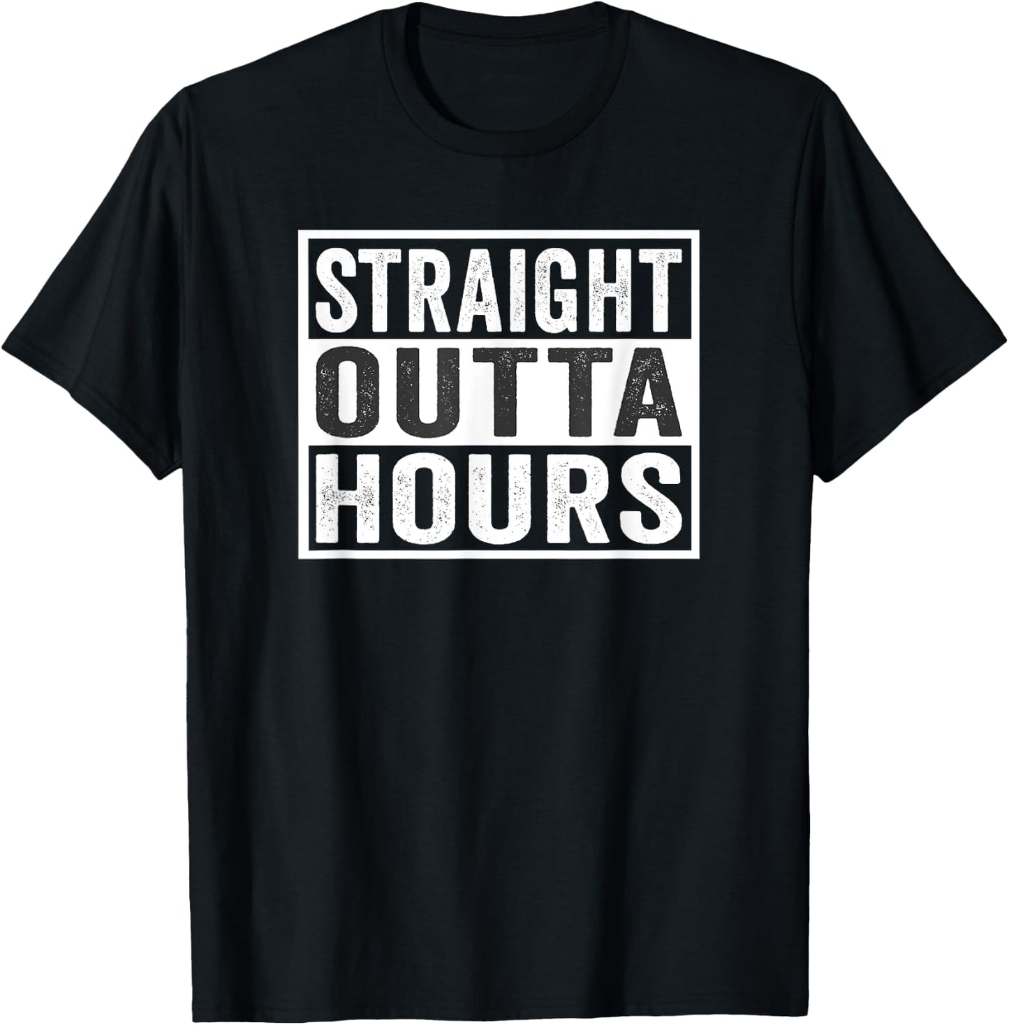 Straight Outta Hours Trucker Quote Saying Meme T-Shirt - T-Shirt | Black
