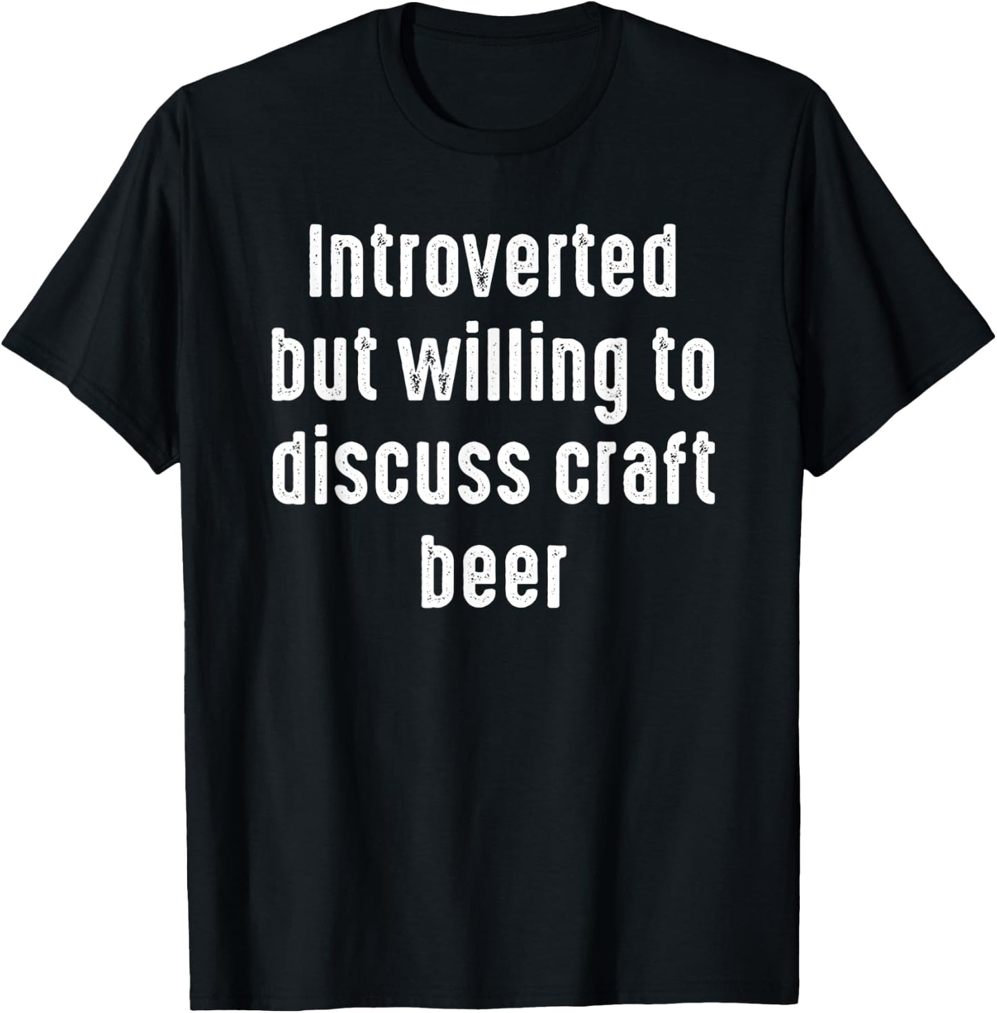 Funny Introverted But Willing to discuss Craft Beer T-Shirt - T-Shirt | Black