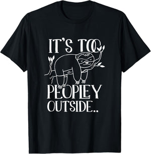 It's too peopley outside Lazy Sloths Sloth Lover T-Shirt - T-Shirt | Black