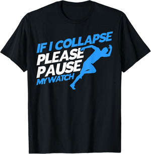 Runners Marathon Runners If I Collapse Please Pause My Watch T-Shirt - T-Shirt | Black