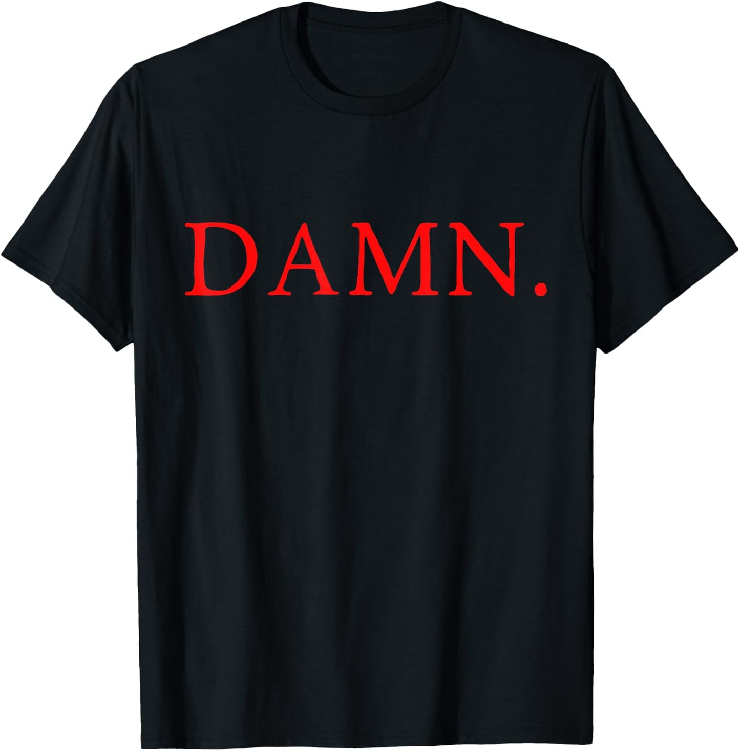 DAMN. Hip Hop Rap Meme Black Red Text Only T-Shirt - T-Shirt | Black
