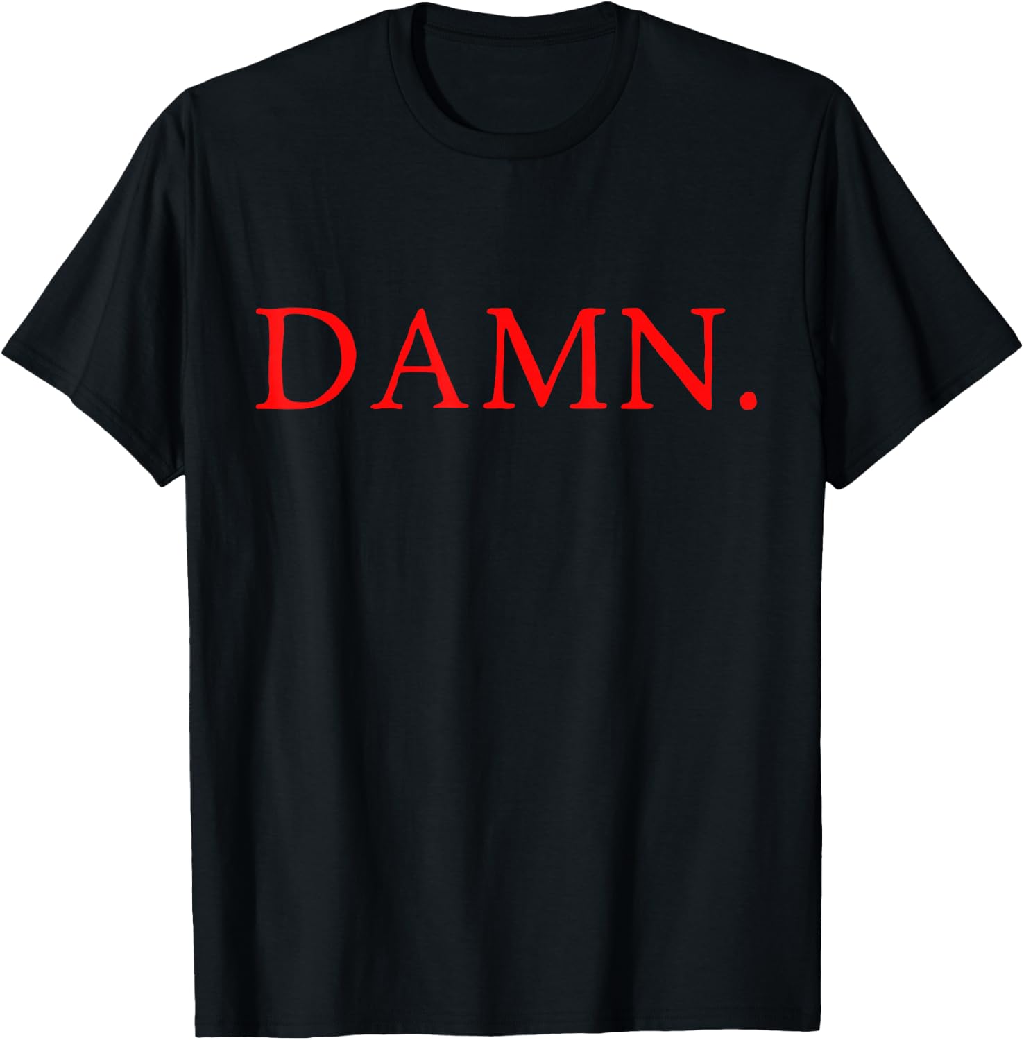 DAMN. Hip Hop Rap Meme Black Red Text Only T-Shirt - T-Shirt | Black