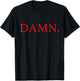 DAMN. Hip Hop Rap Meme Black Red Text Only T-Shirt - T-Shirt | Black