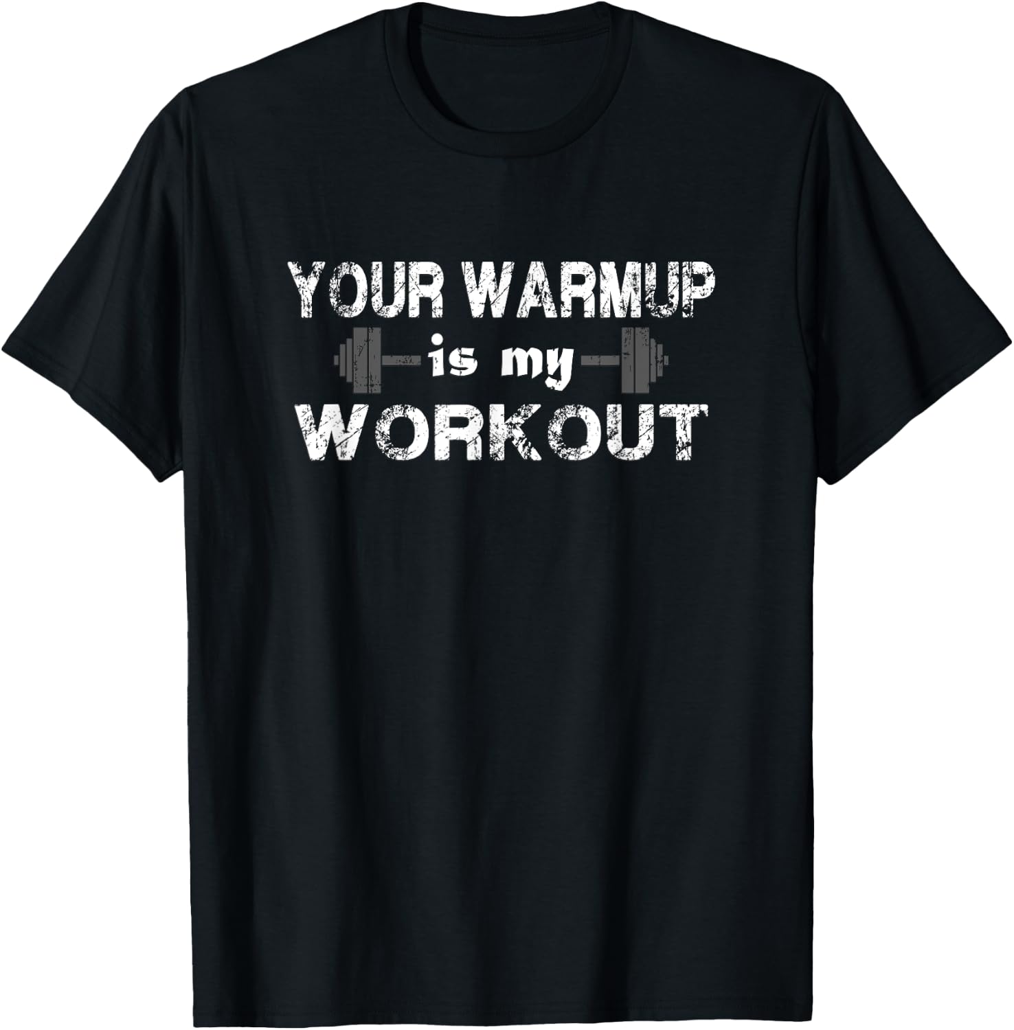 Your Warm Up is My Workout Fitness T Shirt T-Shirt - T-Shirt | Black