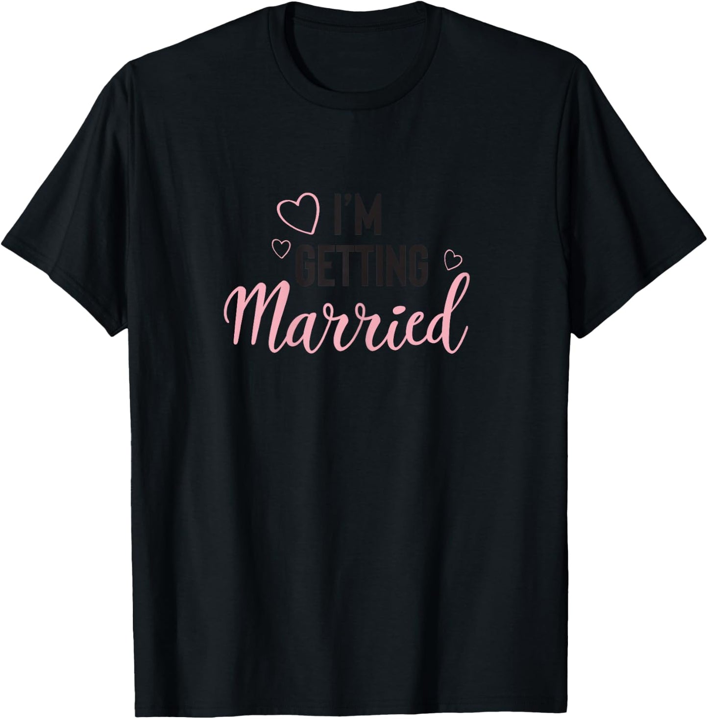BRIDE and bridesmaid I'm Getting Married matching gift T-Shirt - T-Shirt | Black