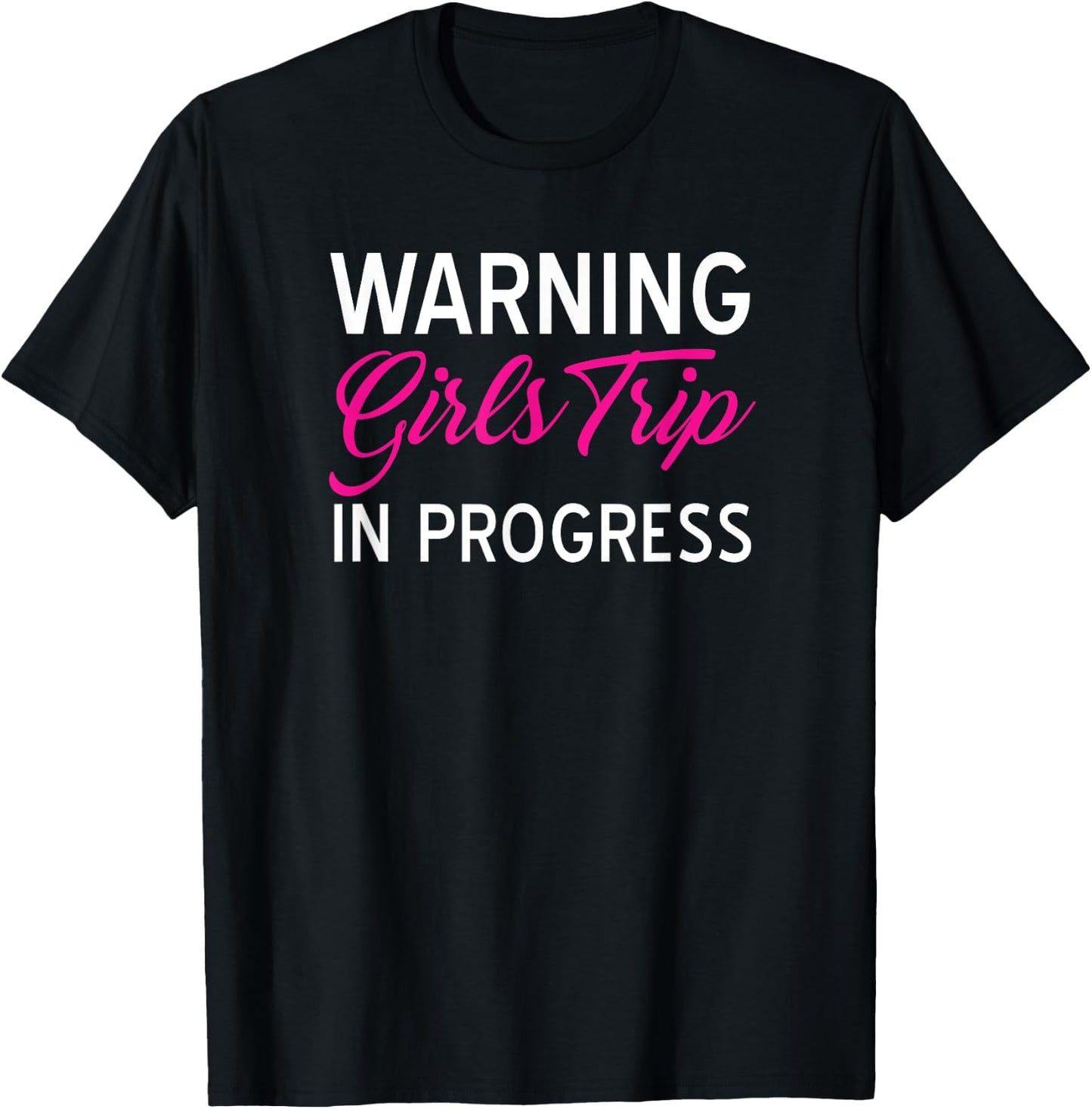 Funny Vacation Shirts Warning Girls Trip In Progress Gifts T-Shirt - T-Shirt | Black