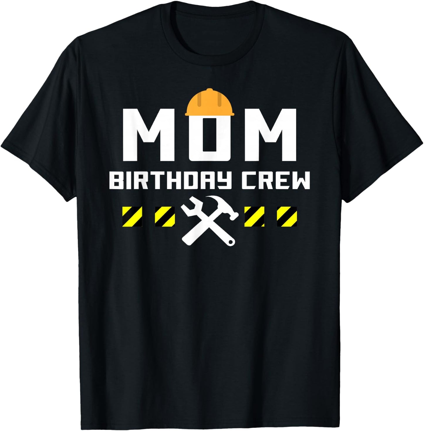 MOM Birthday Crew Construction Handyman tools Themed shirt T-Shirt - T-Shirt | Black