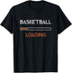 Basketball Loading Design For Funny Basketballs T-Shirt - T-Shirt | Black