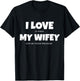 I Love It When My Wife Lets Me Touch Her Boobs Sexy T Shirt T-Shirt - T-Shirt | Black