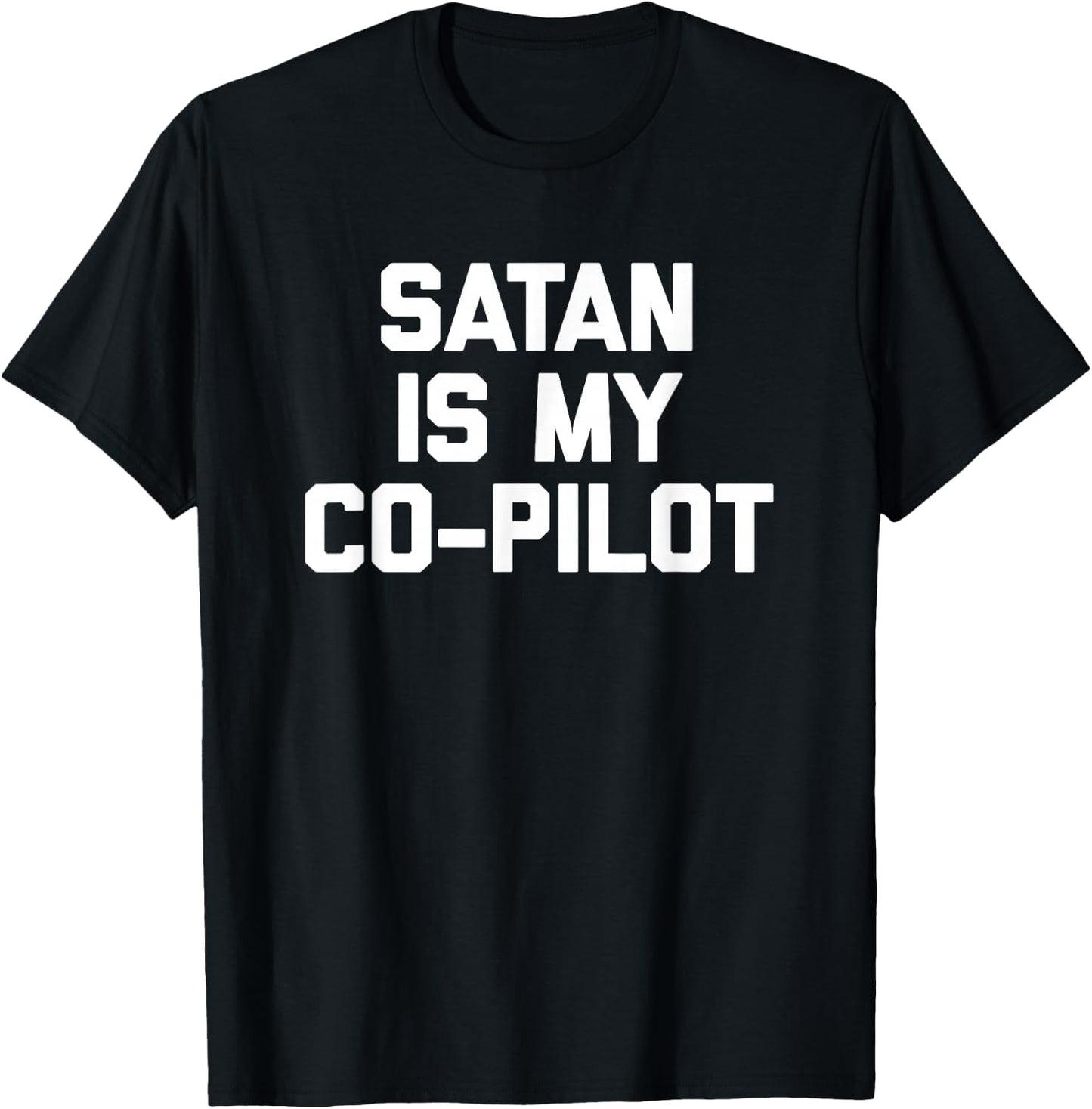 Satan Is My Co-Pilot funny saying sarcastic novelty T-Shirt - T-Shirt | Black