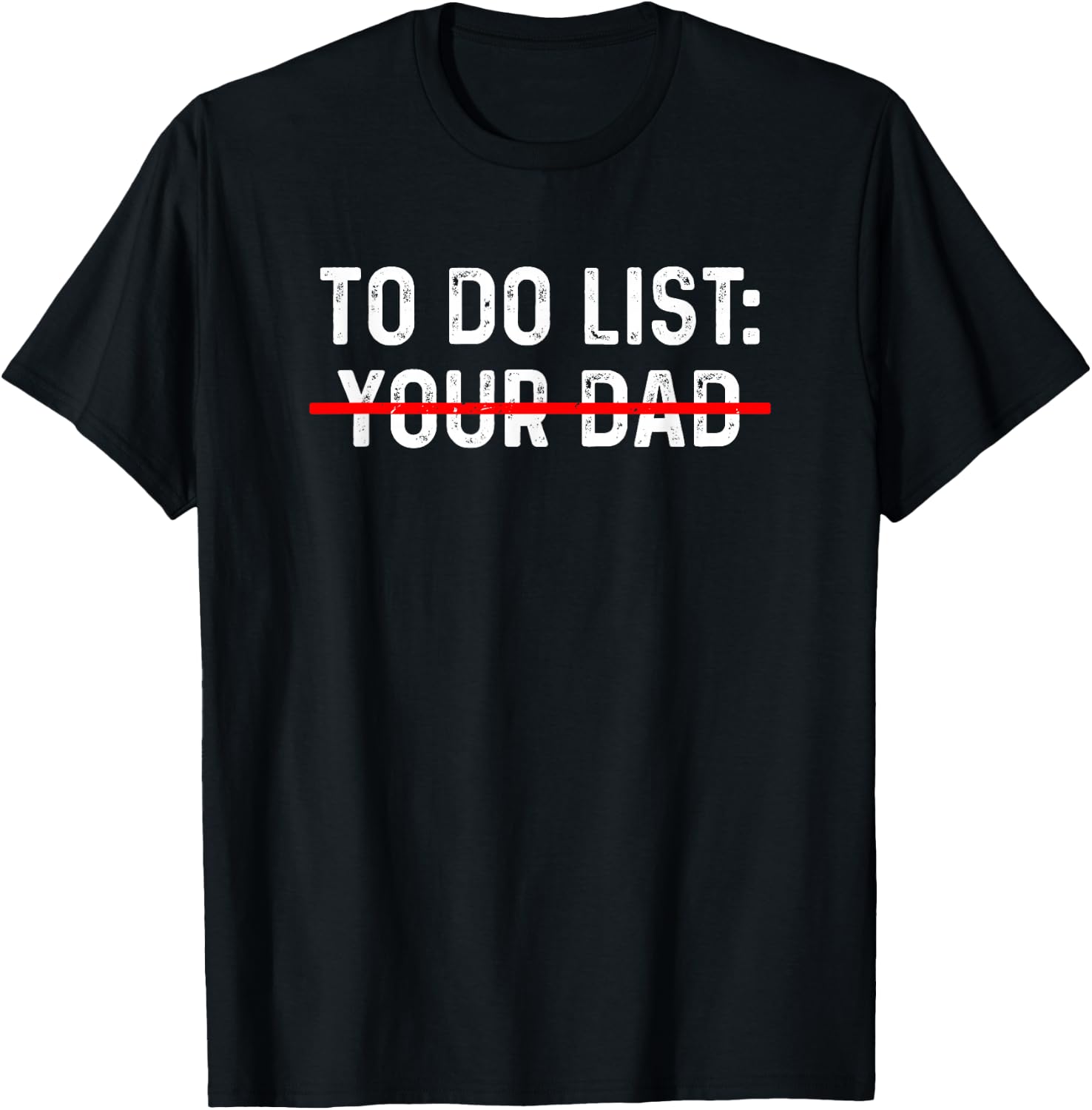 To Do List Your Dad Shirt MATCHING WITH To Do List Your Mom T-Shirt - T-Shirt | Black