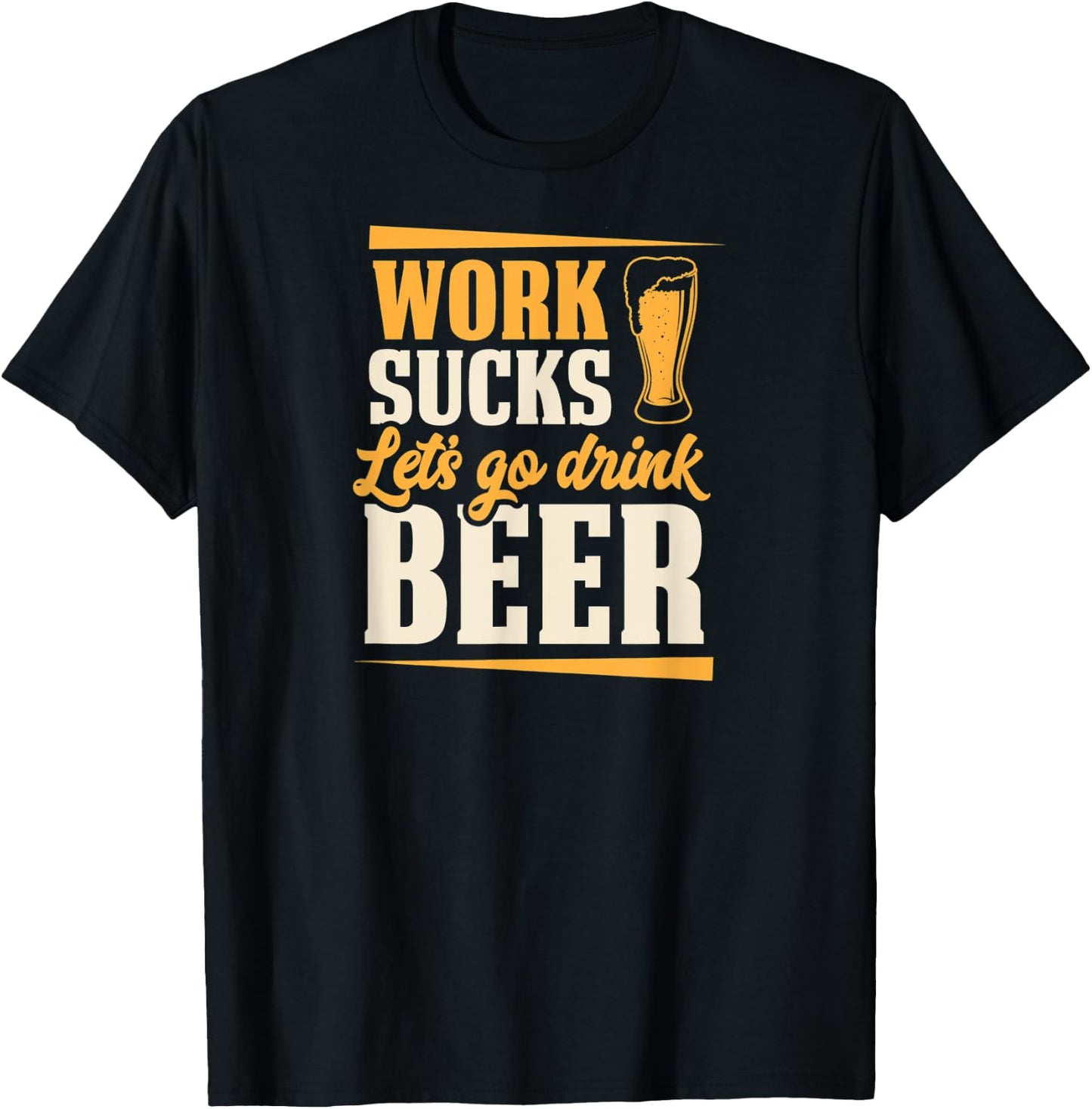 Work Sucks Let's Go Drink Beer Lover Oktoberfest T-Shirt - T-Shirt | Black
