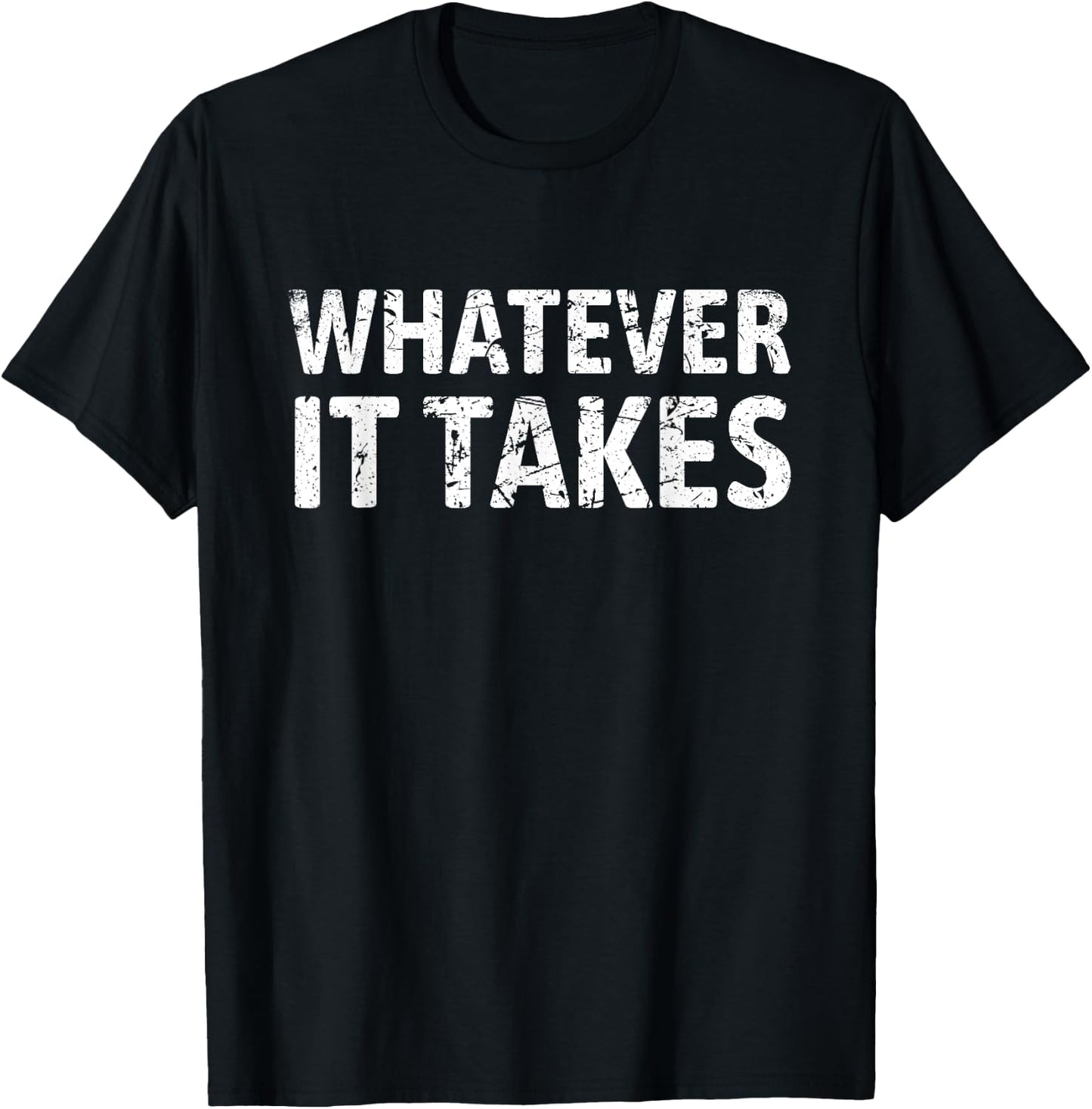 Good Vibes For All Men's Whatever It Takes Motivation Perseverance Entrepreneur Gym T-Shirt - T-Shirt | Black