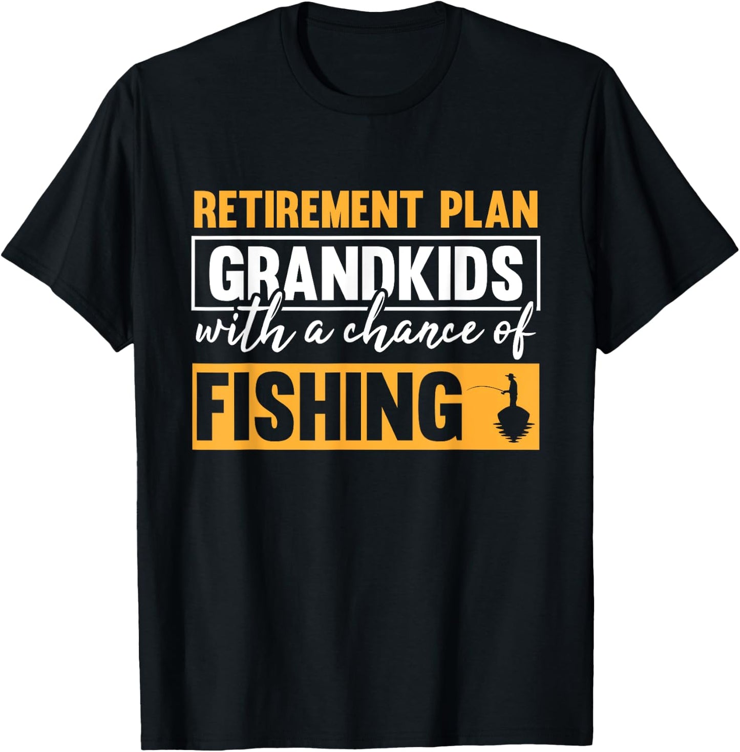 Retirement Plan Grandkids With A Chance Of Fishing Grandpa T-Shirt - T-Shirt | Black