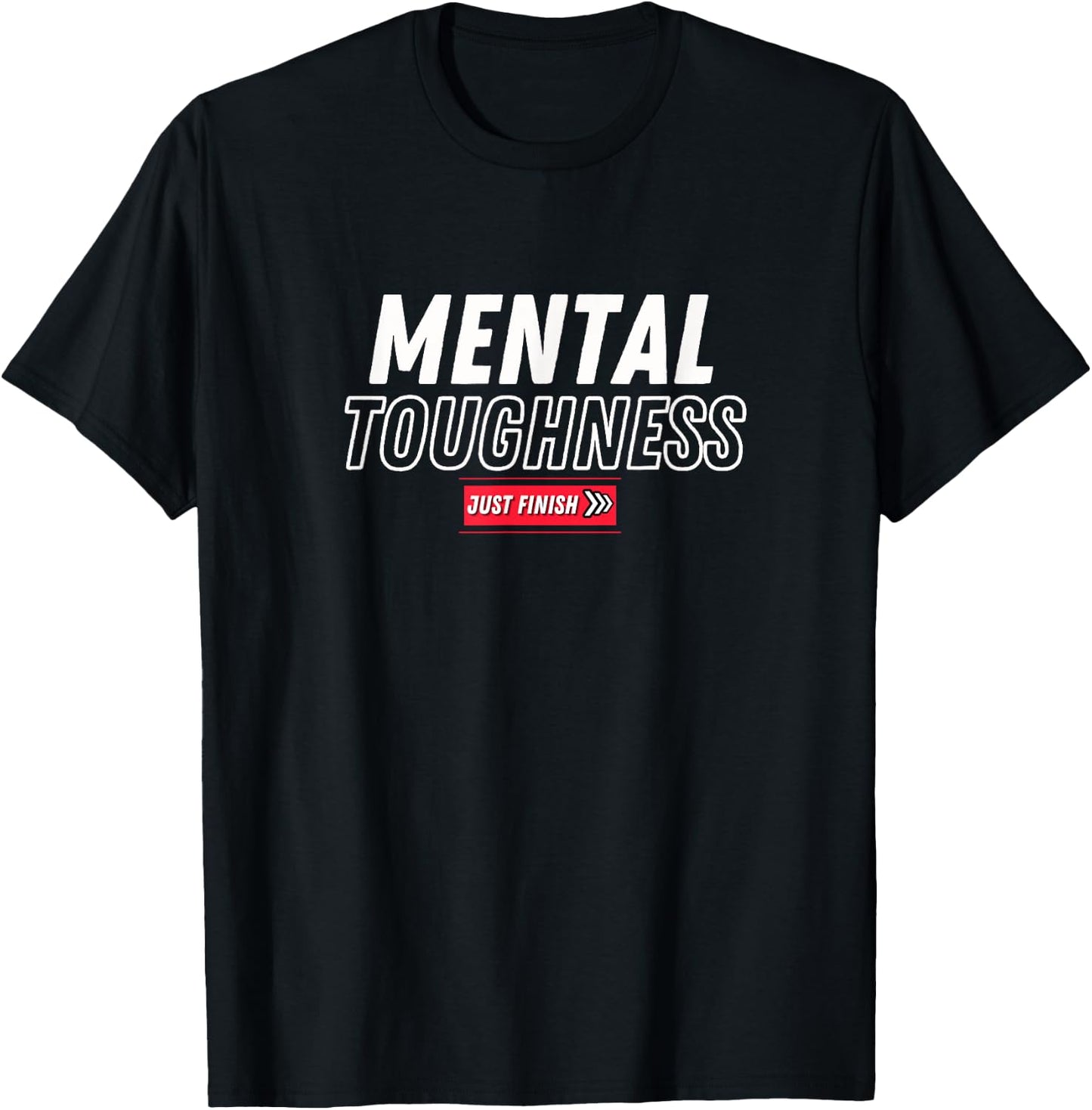 Mental Toughness- Fitness Motivation- Just Finish Athletics T-Shirt - T-Shirt | Black