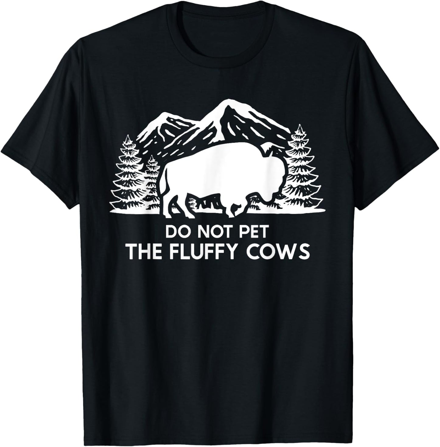 Funny Buffalo Bison Do Not Pet The Fluffy Cow T-Shirt - T-Shirt | Black