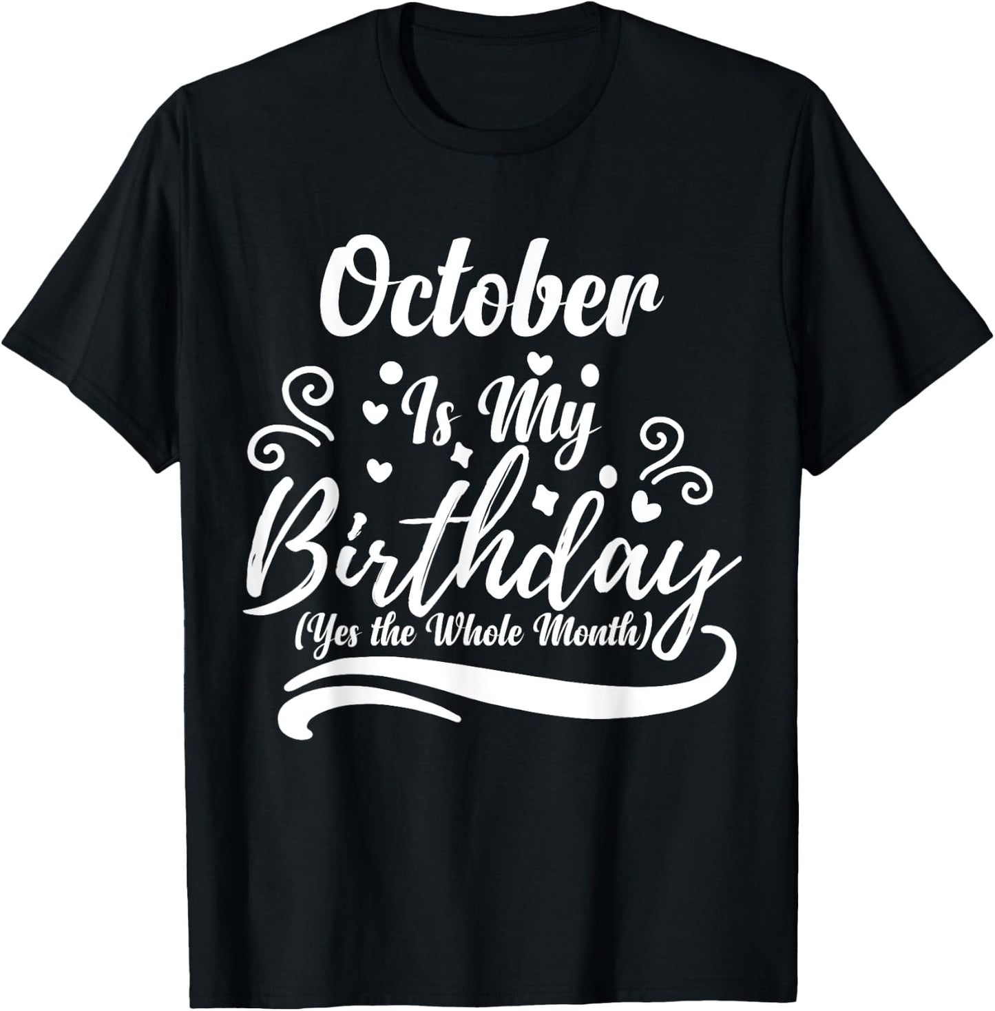 October Is My Birthday Yes The Whole Month Women T-Shirt - T-Shirt | Black