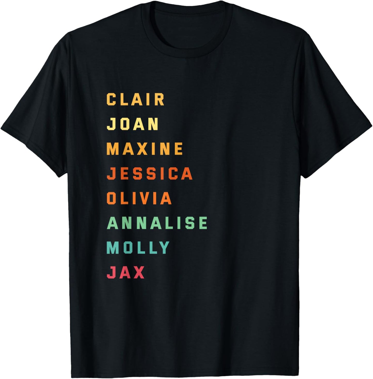 Clair Joan Maxine Jessica Olivia Annalise Molly Jax T-Shirt - T-Shirt | Black