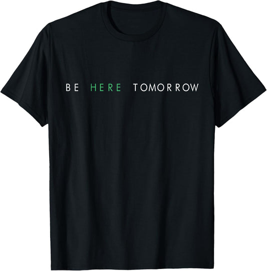 Be Here Tomorrow You Matter Mental Health T-Shirt - T-Shirt | Black