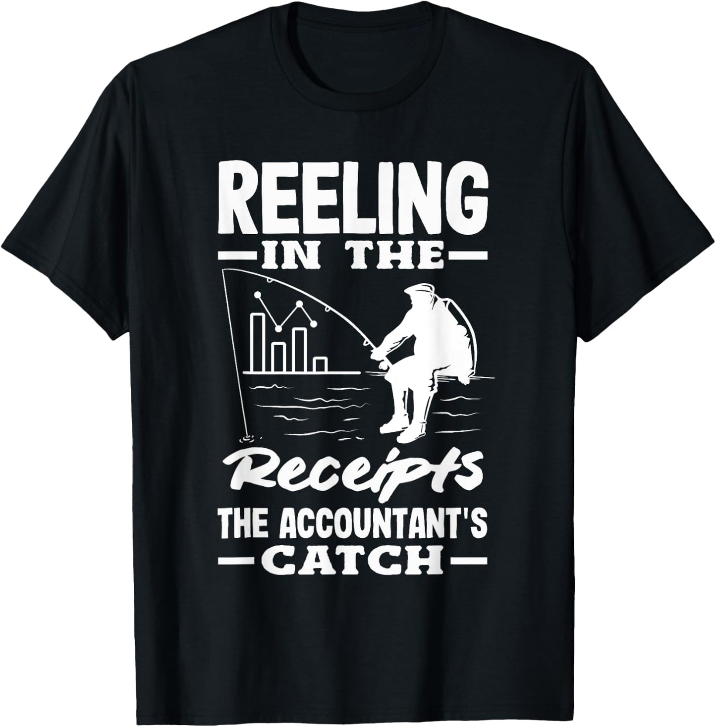 Reeling In The Receipts The Accountant's Catch Fishing T-Shirt - T-Shirt | Black