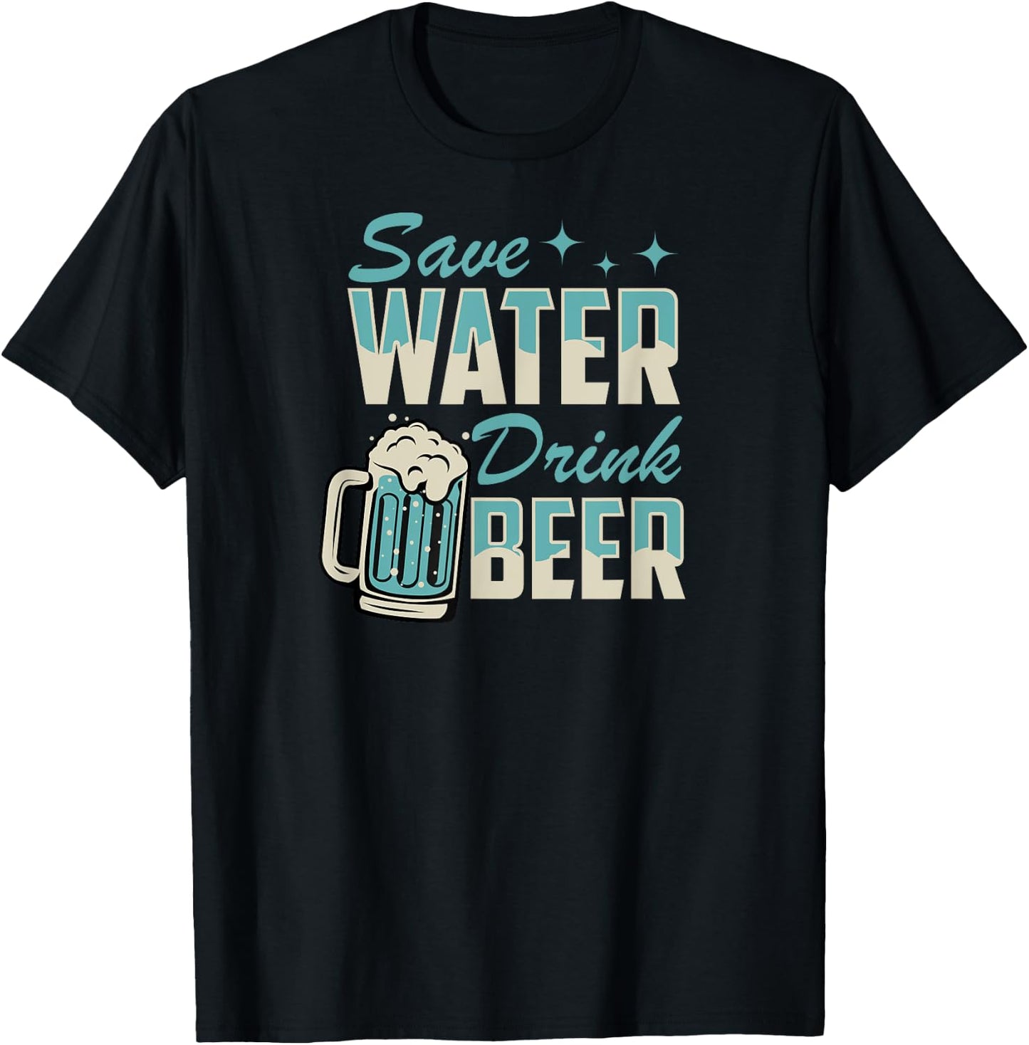 Save Water Drink Beer Funny Beer Lover T-Shirt - T-Shirt | Black