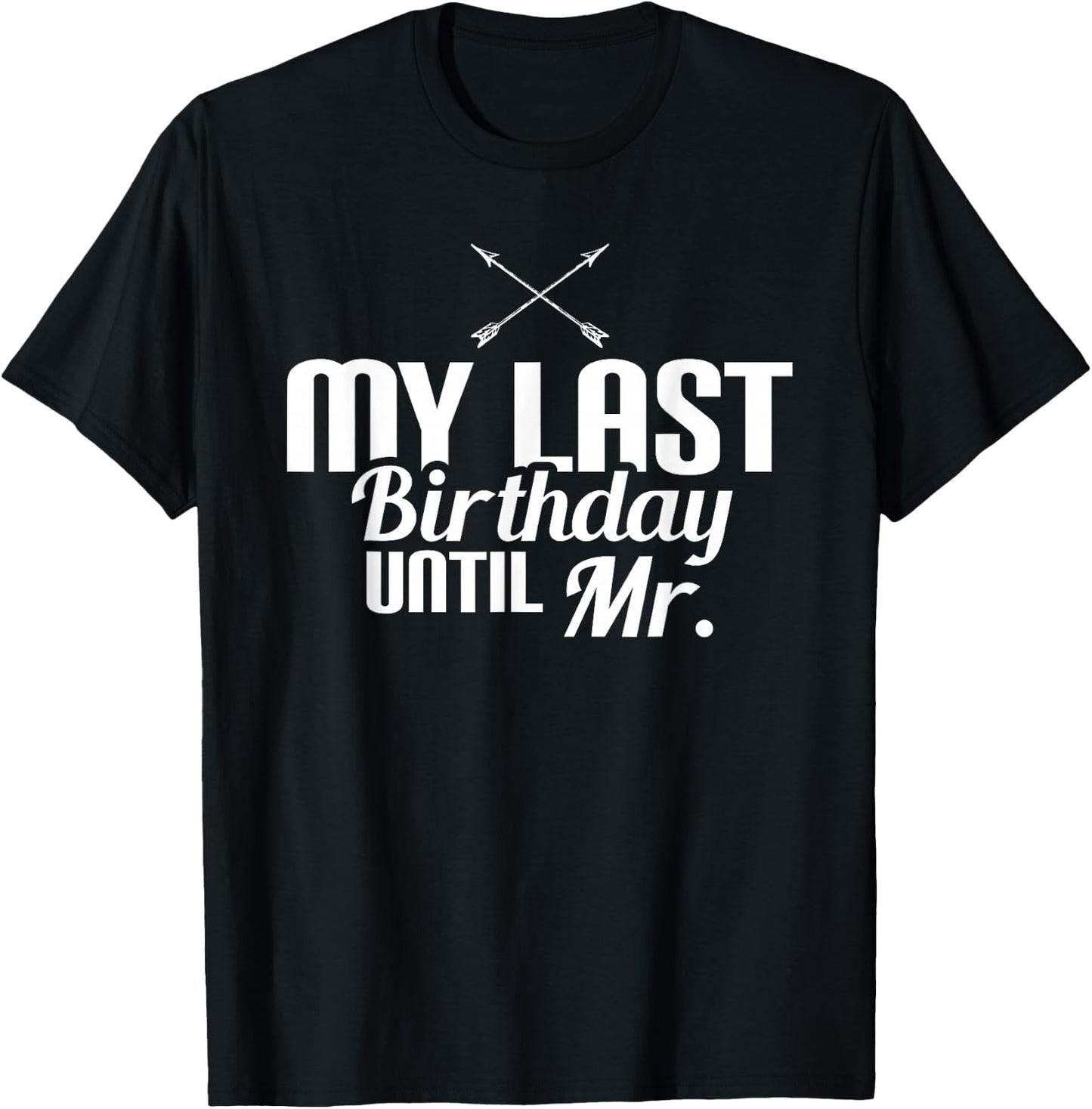 My Last Birthday Until Mr Couple Engagement Future Mr T-Shirt - T-Shirt | Black