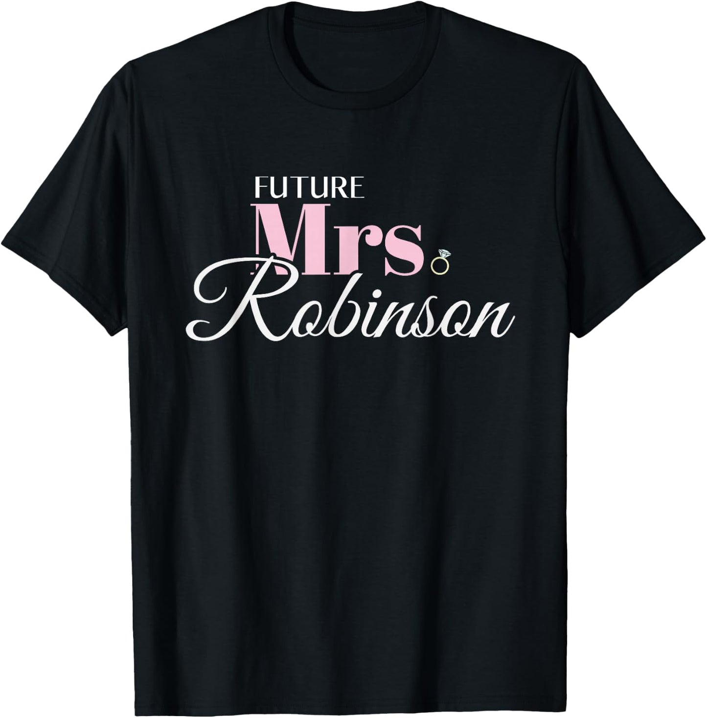 Cute Engagement Future Bride Mrs Robinson Bachelorette Party T-Shirt - T-Shirt | Black