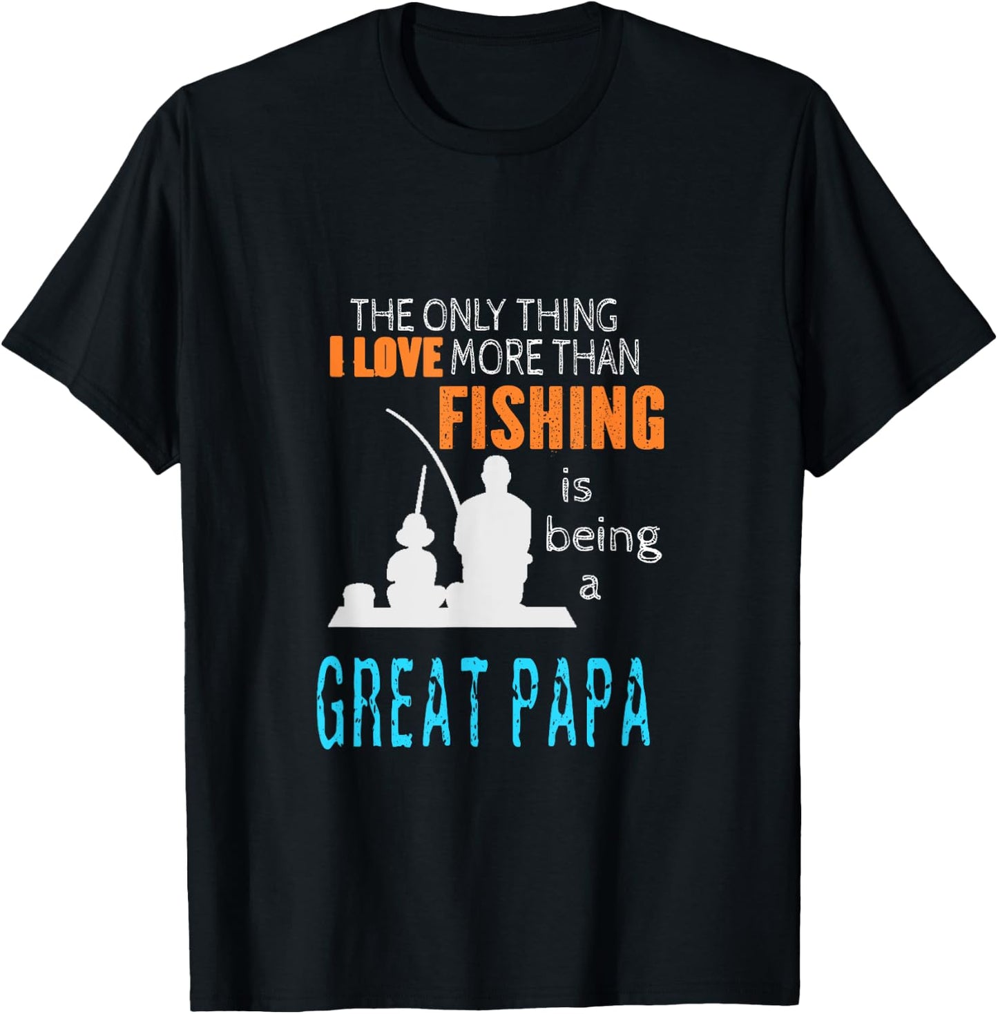More Than Love Fishing Great Papa Special Great Grandpa T-Shirt - T-Shirt | Black