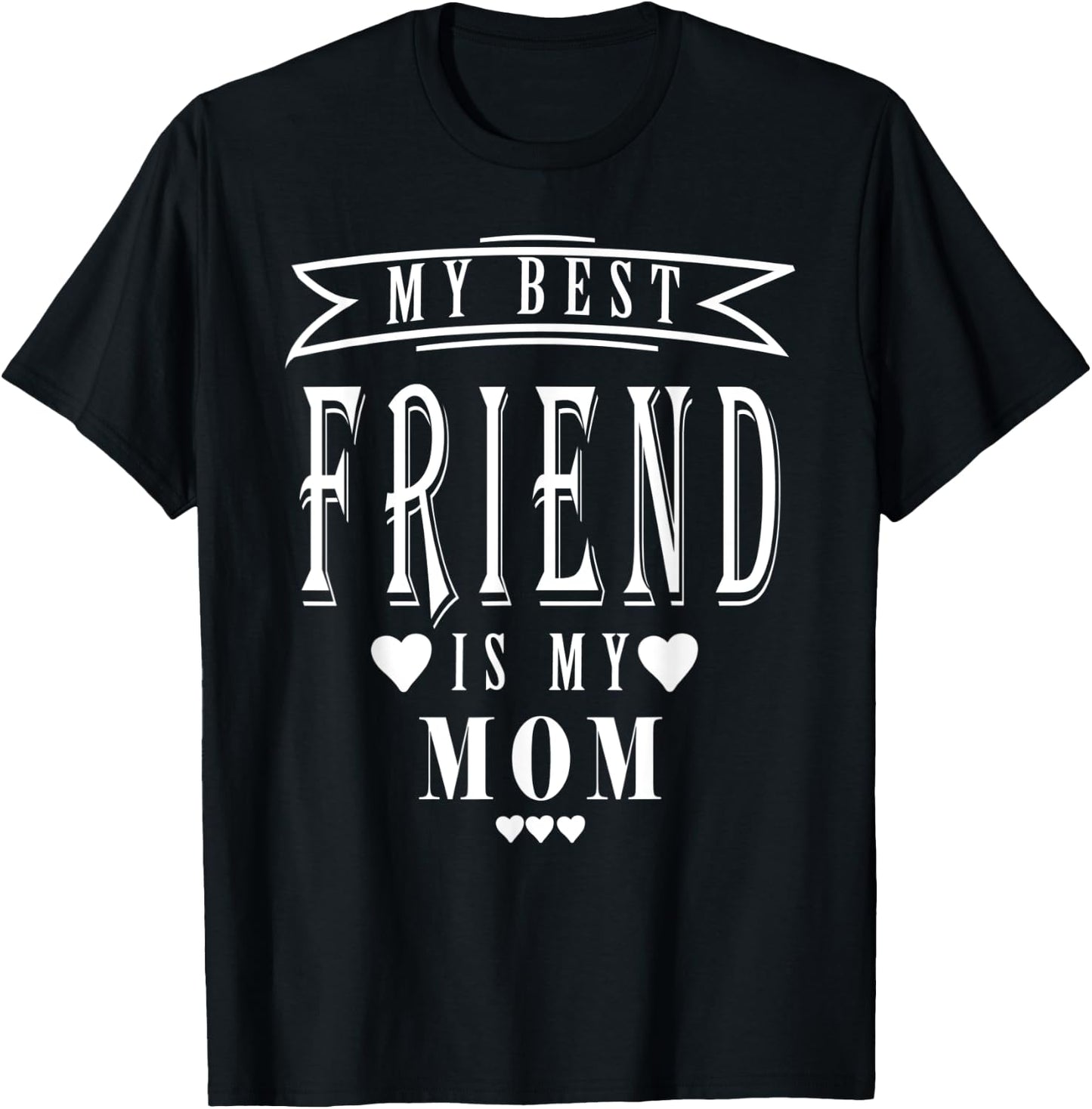 My Best Friend is My Mom, Mother's Day Funny1 T-Shirt - T-Shirt | Black