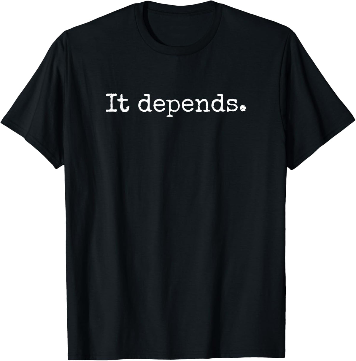 It Depends - Funny Lawyer Shirt Gift, Funny Lawyer T-Shirt - T-Shirt | Black