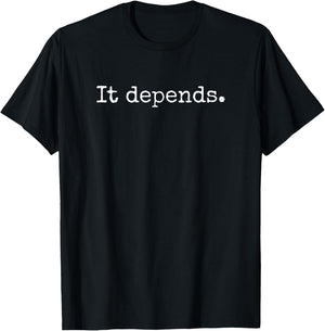 It Depends - Funny Lawyer Shirt Gift, Funny Lawyer T-Shirt - T-Shirt | Black