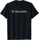 It Depends - Funny Lawyer Shirt Gift, Funny Lawyer T-Shirt - T-Shirt | Black