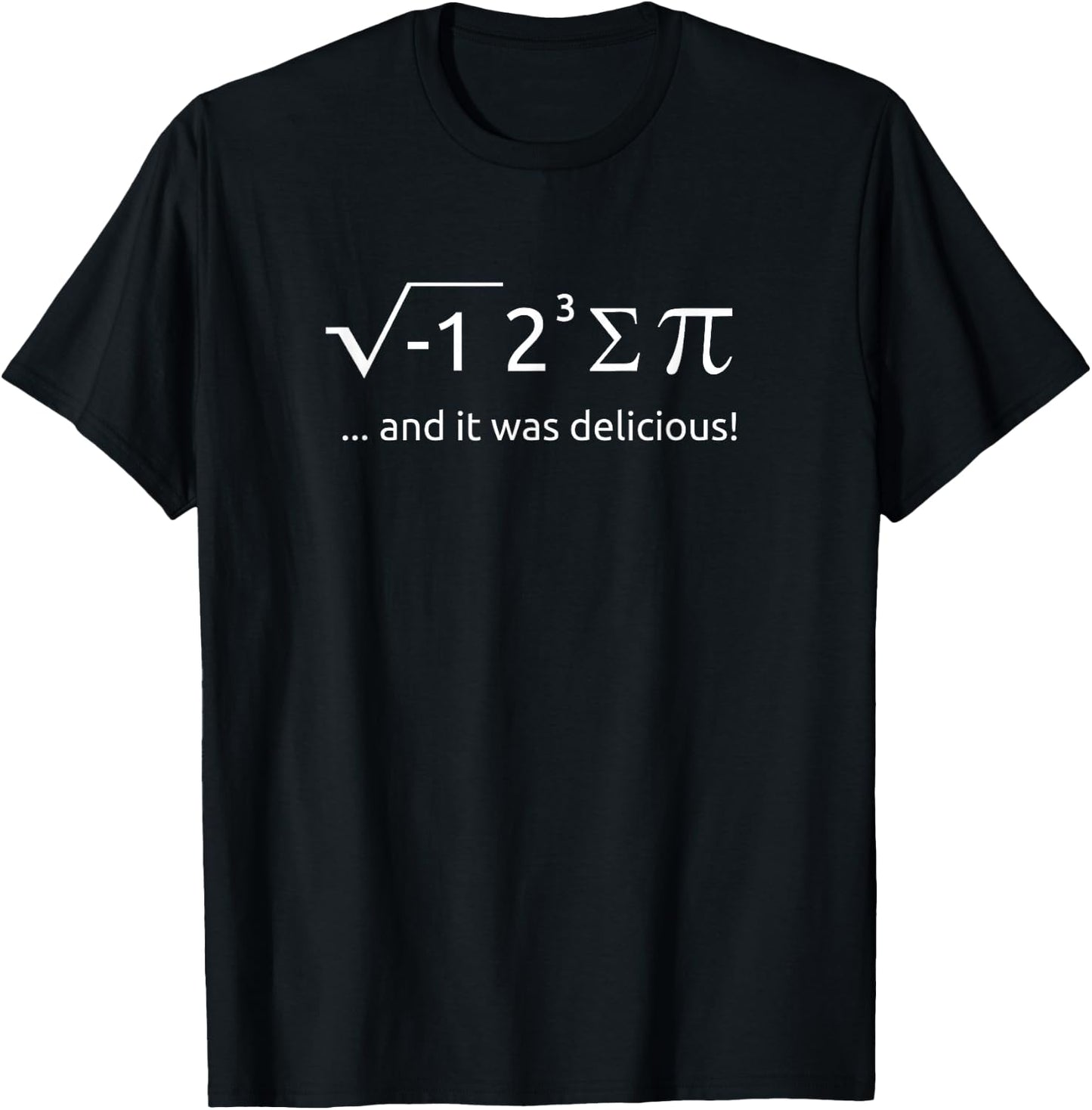 I Ate Some Pie and It was Delicious Shirt Funny Math Pun T-Shirt - T-Shirt | Black