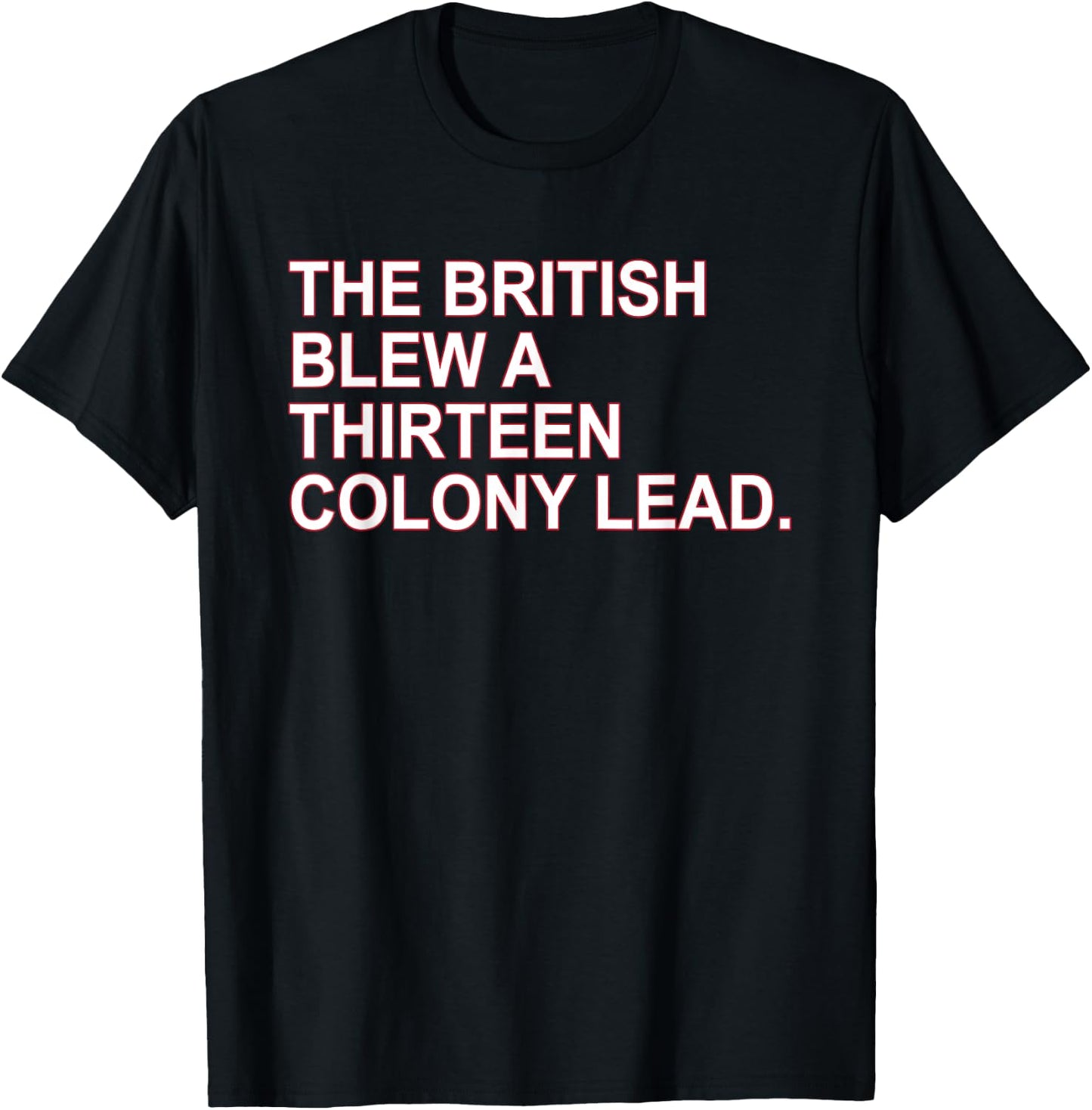 The British Blew A Thirteen Colony Lead T-Shirt - T-Shirt | Black