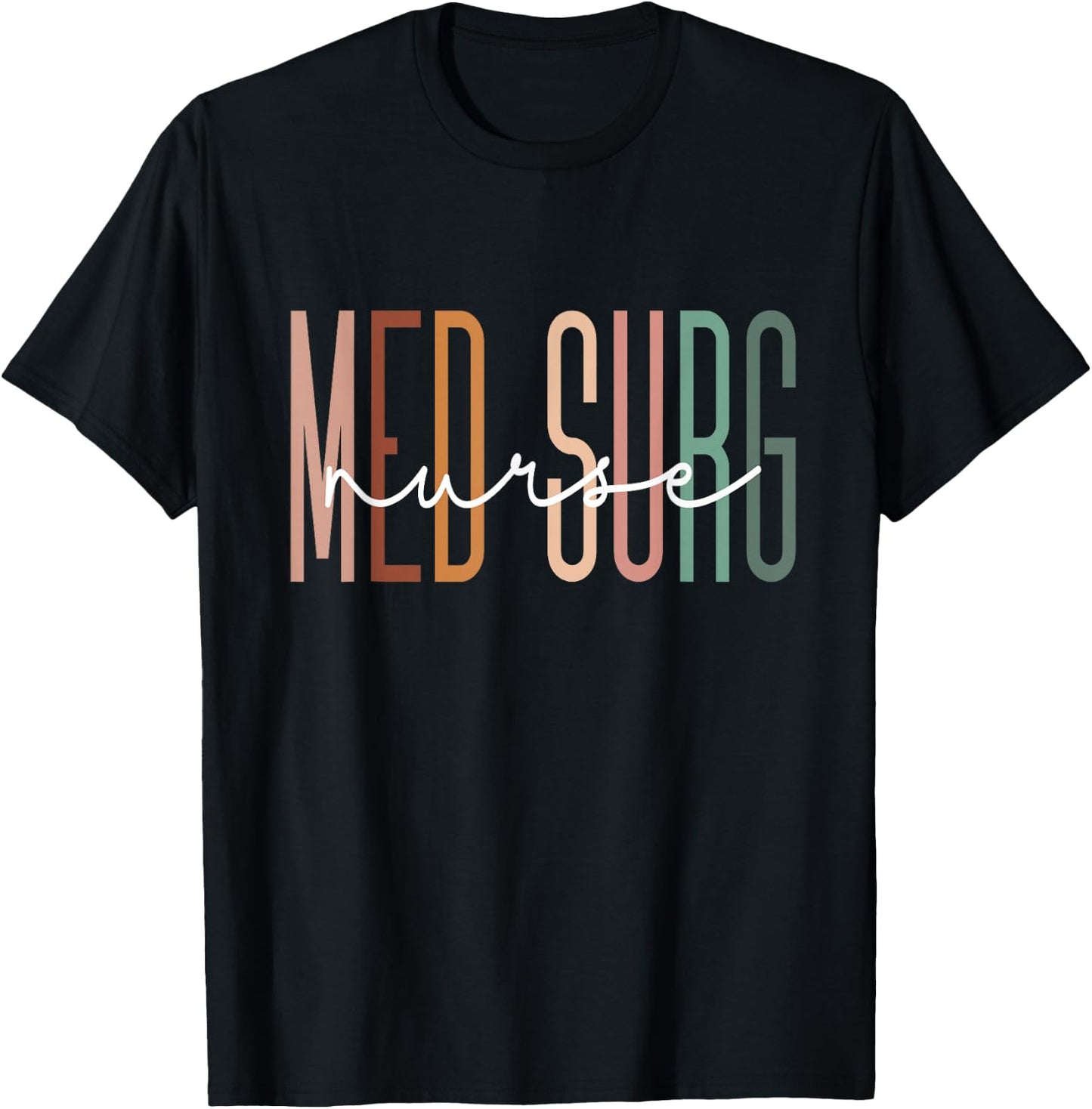 Med Surg Nurse Medical Surgical Nursing Appreciation T-Shirt - T-Shirt | Black