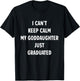 I Can't Keep Calm My Goddaughter Just Graduated T-Shirt - T-Shirt | Black