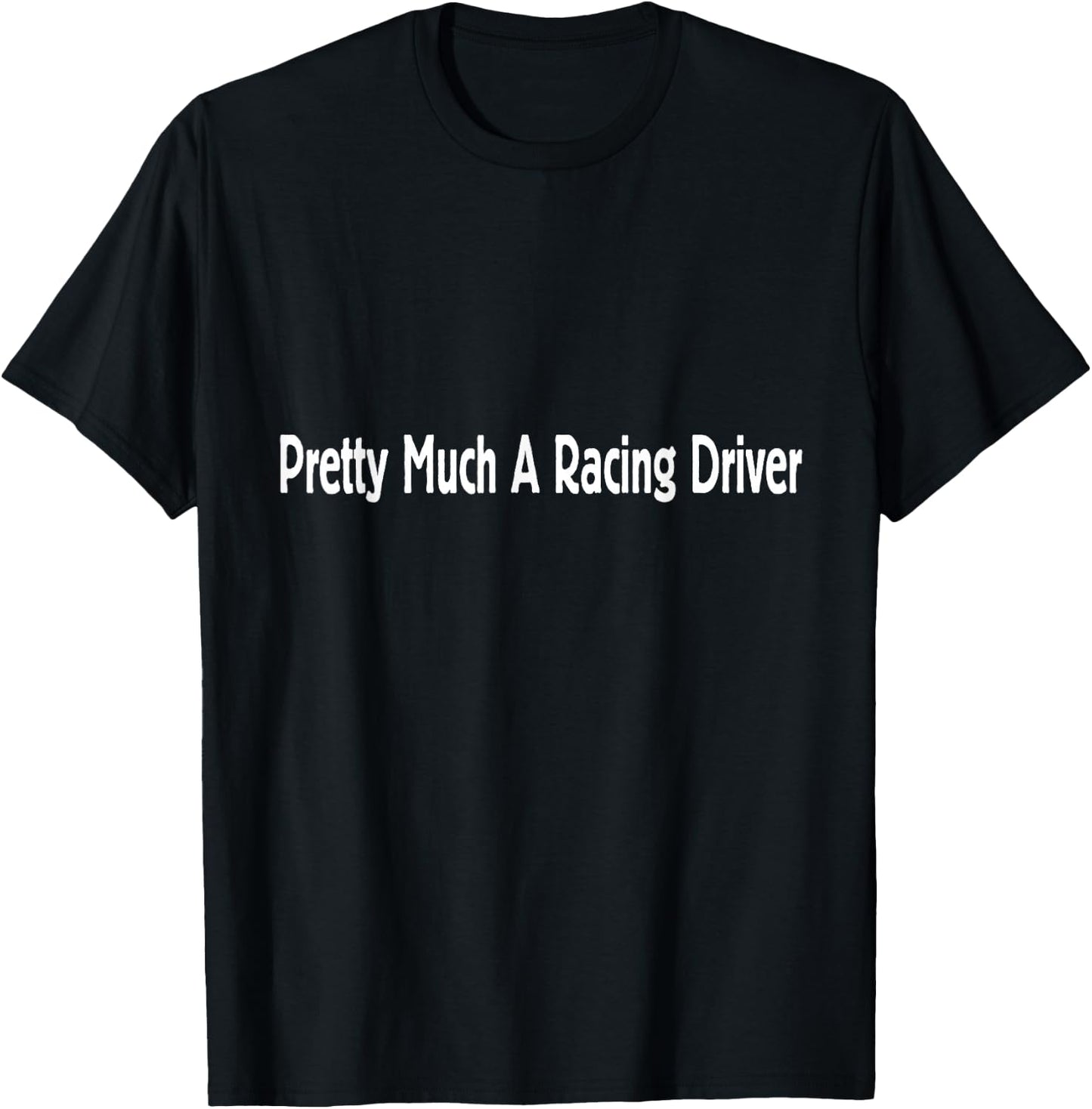 Pretty Much A Racing Driver Sim Simulator T-Shirt - T-Shirt | Black