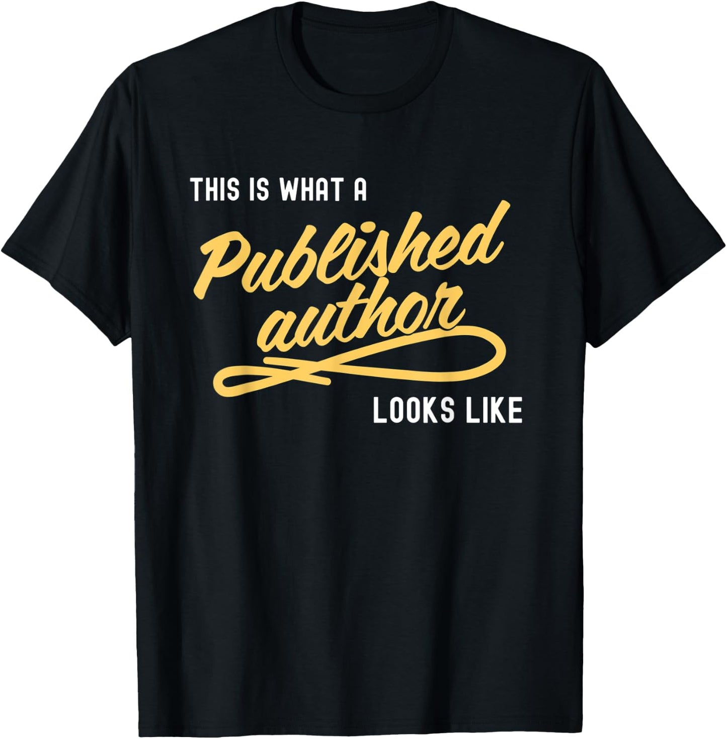This Is What A Published Author Looks Like T-Shirt - T-Shirt | Black