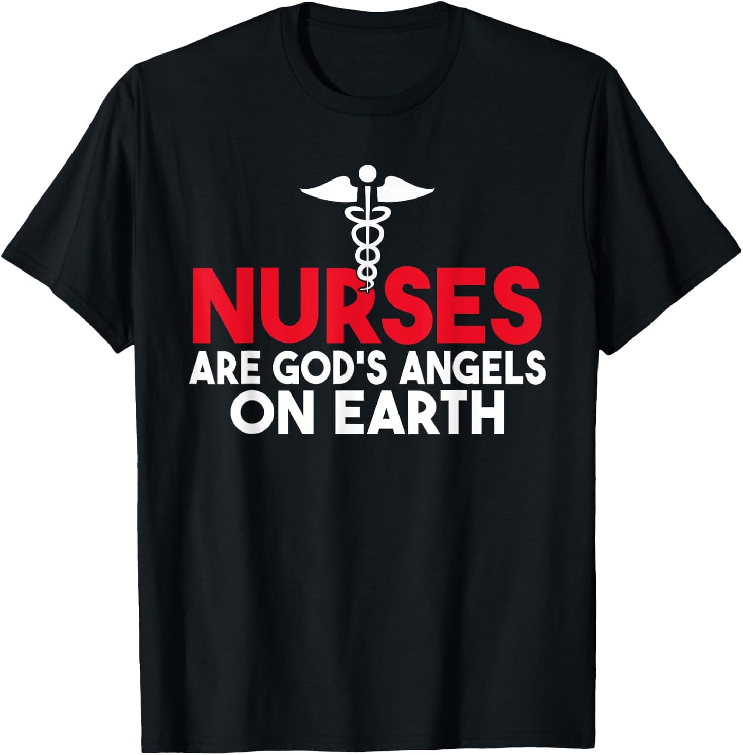 Nurses are Gods Angels on Earth Work Hospital Nursing T-Shirt - T-Shirt | Black