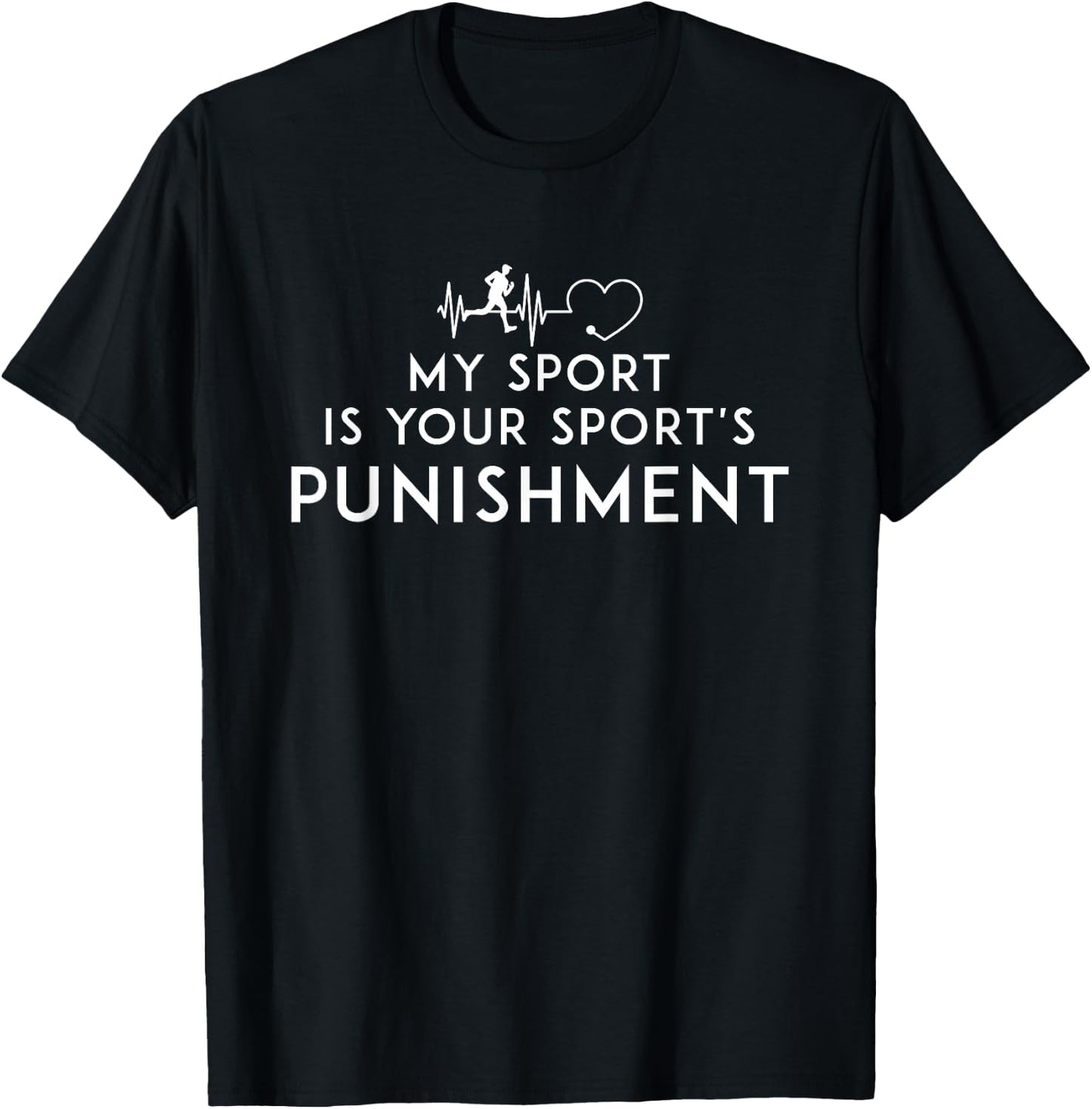 My Sport Is Your Sports Punishment Athlete Runner Heart Beat T-Shirt - T-Shirt | Black