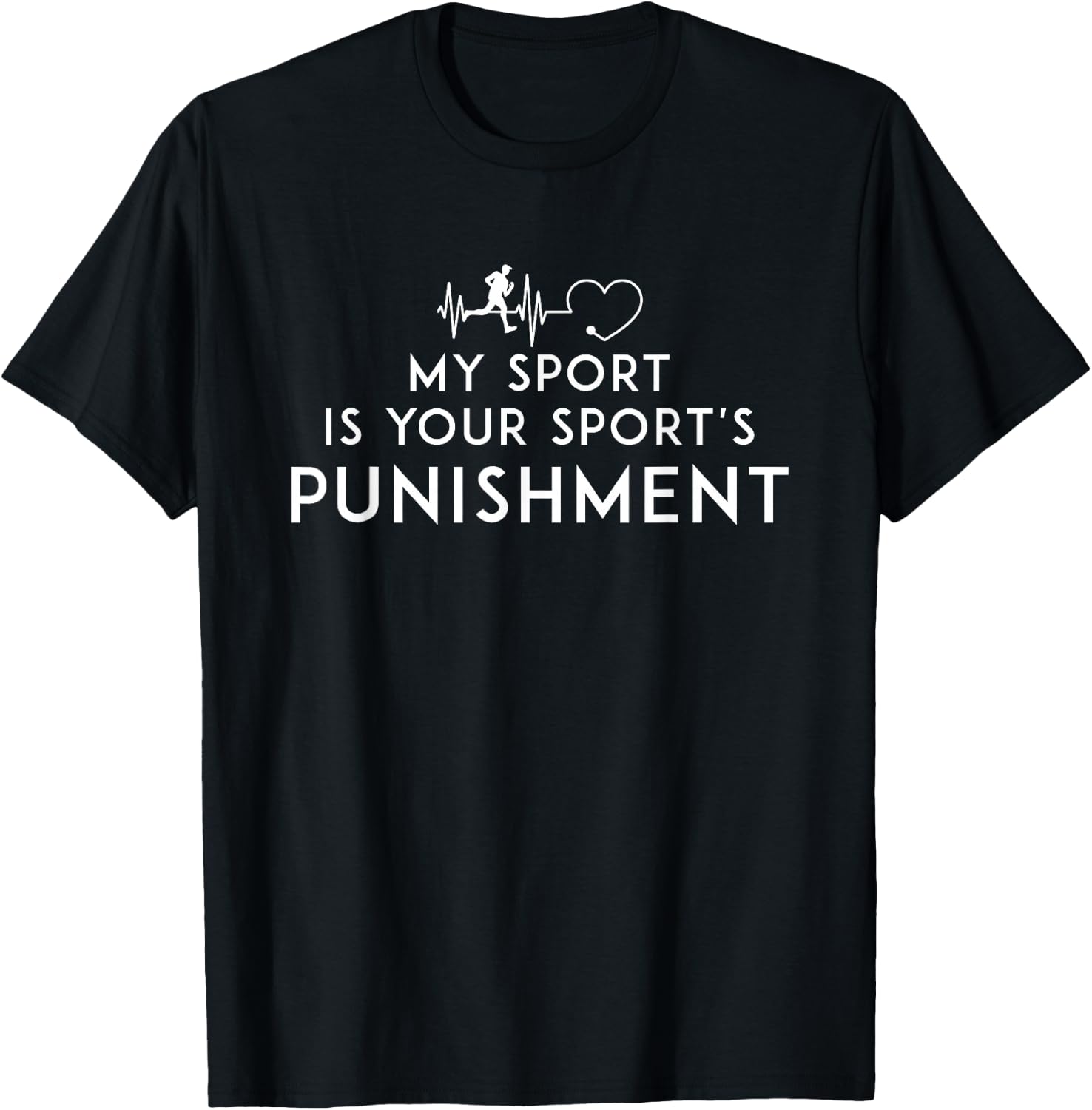 My Sport Is Your Sports Punishment Athlete Runner Heart Beat T-Shirt - T-Shirt | Black
