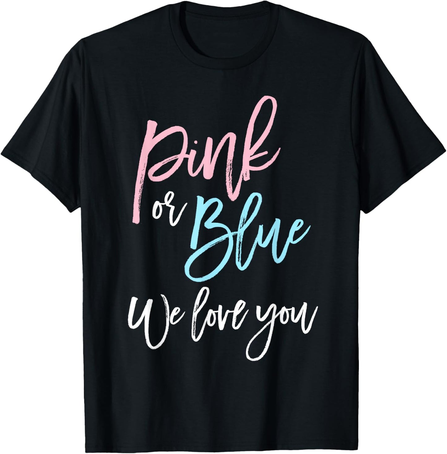 Pink or Blue We Love You Shirt Gender Reveal Baby Shower T-Shirt - T-Shirt | Black