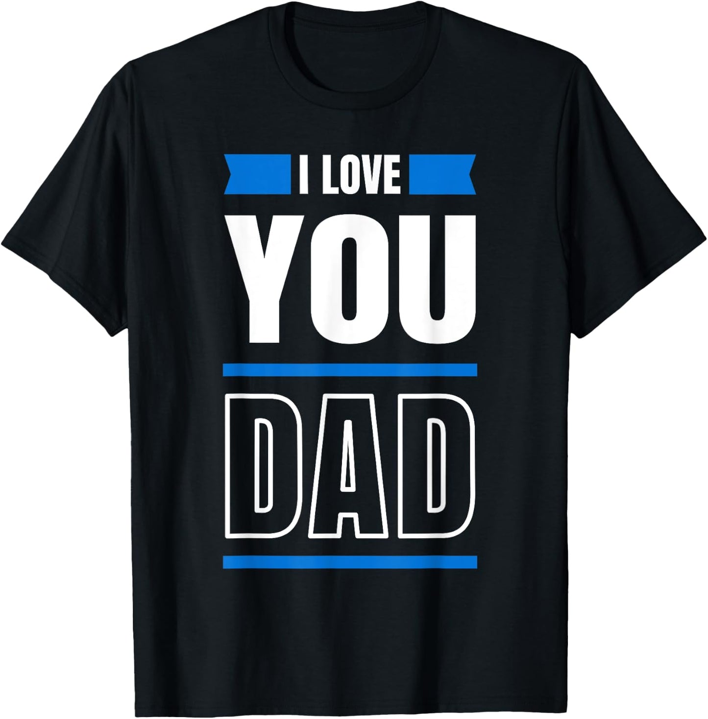 I Love you Dad and Father T-Shirt - T-Shirt | Black