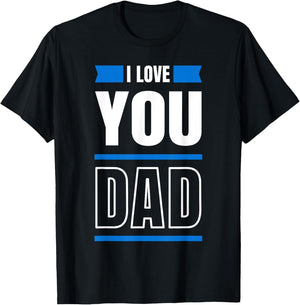 I Love you Dad and Father T-Shirt - T-Shirt | Black
